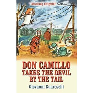 Don Camillo Takes The Devil By The Tail. No. 7 in the Don Camillo Series, Paperback - Giovanni Guareschi imagine