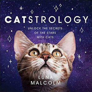 Catstrology: Unlock the Secrets of the Stars with Cats, Hardcover - Luna Malcolm imagine