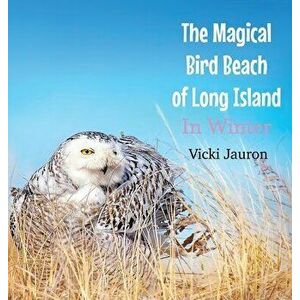 The Magical Bird Beach of Long Island in Winter: A Children's Rhyming Picture Book About the Snowy Owl and Other Winter Birds - Vicki Jauron imagine