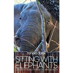 Sitting with Elephants, Paperback - Ronald Dulek imagine