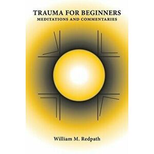 Trauma For Beginners, Paperback - William M. Redpath imagine