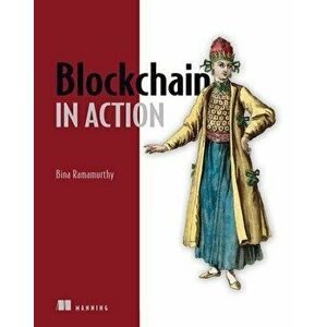 Blockchain in Action, Paperback - Bina Ramamurthy imagine
