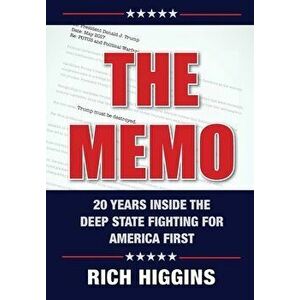 The Memo: Twenty Years Inside the Deep State Fighting for America First, Hardcover - Rich Higgins imagine