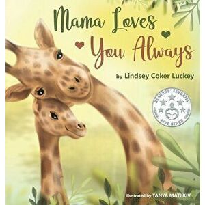Mama Loves You Always, Hardcover - Lindsey Coker Luckey imagine