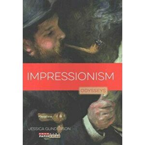 Impressionism: Odysseys in Art, Paperback - Jessica Gunderson imagine