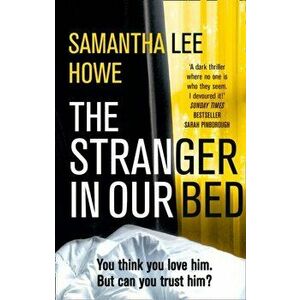 Stranger in Our Bed, Paperback - Samantha Lee Howe imagine