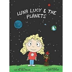 Luna Lucy and the Planets, Hardcover - Lisa Van Der Wielen imagine