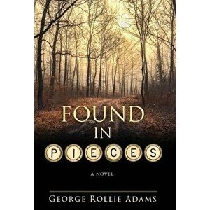 Found in Pieces, Hardcover - George Rollie Adams imagine