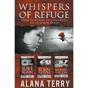 Whispers of Refuge Box Set: 3 Christian Fiction Novels Set in North Korea, Paperback - Alana Terry imagine