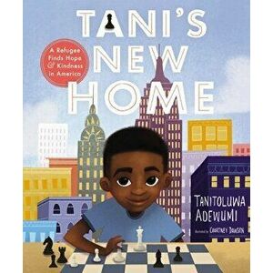 Tani's New Home: A Refugee Finds Hope and Kindness in America, Hardcover - Tanitoluwa Adewumi imagine