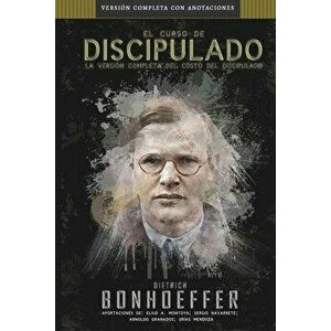 El curso de discipulado: la versión completa del curso del discipulado, Paperback - Dietrich Bonhoeffer imagine