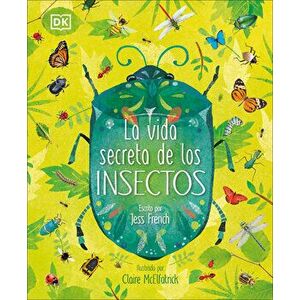 La Vida Secreta de Los Insectos, Hardcover - Jess French imagine