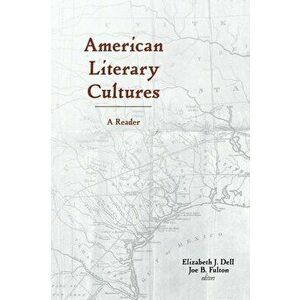 American Literary Cultures: A Reader, Paperback - Elizabeth J. Dell imagine