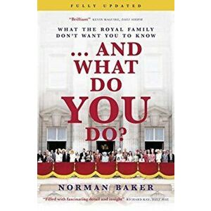 ...And What Do You Do?. What the royal family don't want you to know, Paperback - Norman Baker imagine