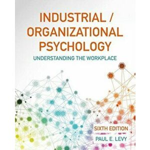 Industrial/Organizational Psychology. Understanding the Workplace, Hardback - Paul Levy imagine