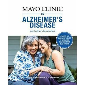 Mayo Clinic on Alzheimer's Disease and Other Dementias: A Guide for People with Dementia and Those Who Care for Them - Jonathon Graff-Radford imagine
