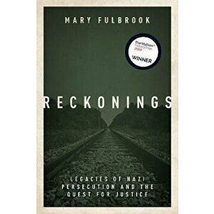 Reckonings. Legacies of Nazi Persecution and the Quest for Justice, Paperback - Mary Fulbrook imagine