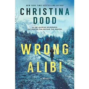 Wrong Alibi: An Alaskan Mystery, Hardcover - Christina Dodd imagine
