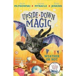 UPSIDE DOWN MAGIC 5: Weather or Not, Paperback - Emily Jenkins imagine