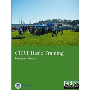 CERT Basic Training: Participant Manual, Paperback - Federal Emergency Management Age (Fema) imagine