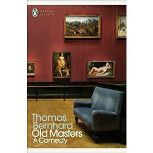 Old Masters. A Comedy, Paperback - Thomas Bernhard imagine