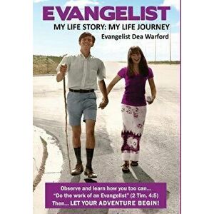 Evangelist: My Life Story: My Life Journey, Hardcover - Dea Warford imagine