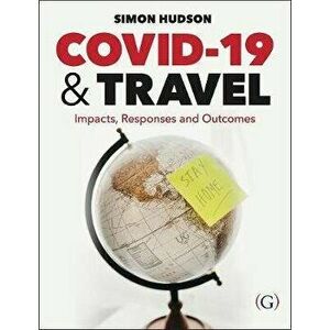COVID-19 and Travel. Impacts, responses and outcomes, Paperback - Dr Simon Hudson imagine