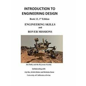 Introduction to Engineering Design: Engineering Skills and Rover Missions, Paperback - James W. Dally imagine
