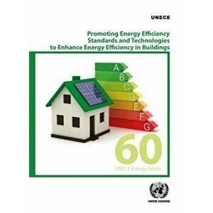 Promoting energy efficiency standards and technologies to enhance energy efficiency in buildings, Paperback - United Nations: Economic Commission For imagine