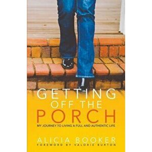 Getting Off the Porch, Paperback - Alicia Booker imagine