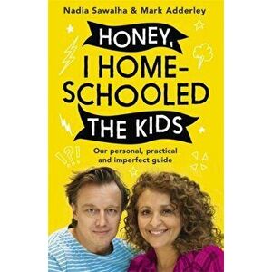 Honey, I Homeschooled the Kids. THE HONEST AND HILARIOUS GUIDE, Hardback - Mark Adderley imagine