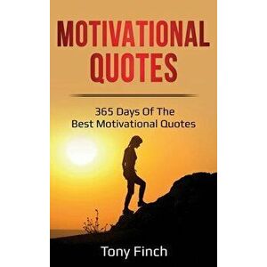 Motivational Quotes: 365 days of the best motivational quotes, Hardcover - Tony Finch imagine