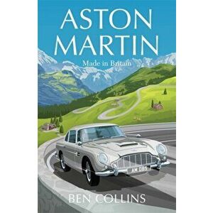 Aston Martin. Made in Britain, Hardback - Ben Collins imagine