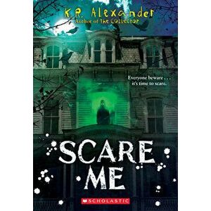 Scare Me, Paperback - K. R. Alexander imagine