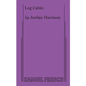 Log Cabin, Paperback - Jordan Harrison imagine