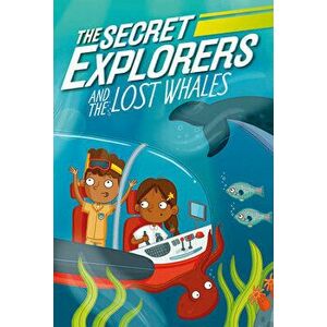 The Secret Explorers and the Lost Whales, Hardcover - *** imagine