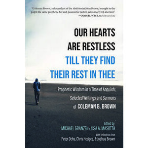 Our Hearts Are Restless Till They Find Their Rest in Thee, Paperback - Coleman B. Brown imagine