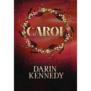 Carol: Being a Ghost Story of Christmas, Hardcover - Darin Kennedy imagine