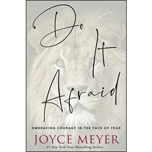 Do It Afraid: Embracing Courage in the Face of Fear, Hardcover - Joyce Meyer imagine