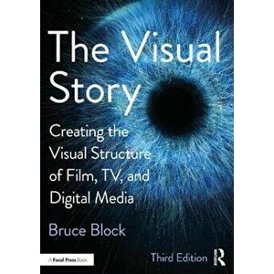 The Visual Story: Creating the Visual Structure of Film, Tv, and Digital Media, Paperback - Bruce Block imagine