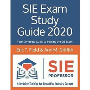 SIE Exam Study Guide 2020: Your Complete Guide to Passing the SIE Exam, Paperback - Ann M. Griffith imagine