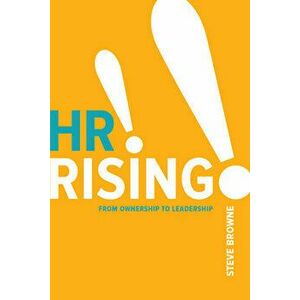 HR Rising!!: From Ownership to Leadership, Paperback - Steve Browne imagine