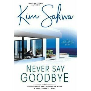 Never Say Goodbye, Hardcover - Kim Sakwa imagine