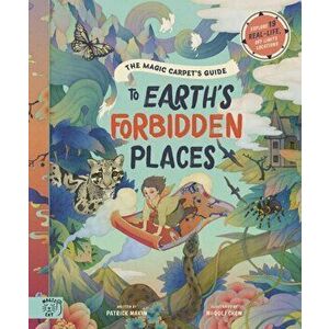 Magic Carpet's Guide to Earth's Forbidden Places. See the world's best-kept secrets, Hardback - Patrick Makin imagine