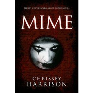 Mime. A Supernatural Thriller, Paperback - Chrissey Harrison imagine