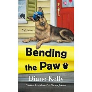 Bending the Paw, Paperback - Diane Kelly imagine
