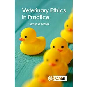 Veterinary Ethics in Practice, Paperback - James W. Yeates imagine