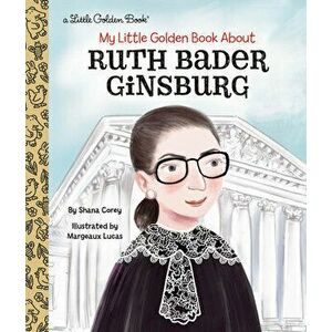 My Little Golden Book about Ruth Bader Ginsburg, Hardcover - Shana Corey imagine