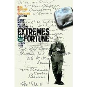 Extremes of Fortune. From Great War to Great Escape. the Story of Herbert Martin Massey, CBE, DSO, Mc, Hardback - Andrew White imagine