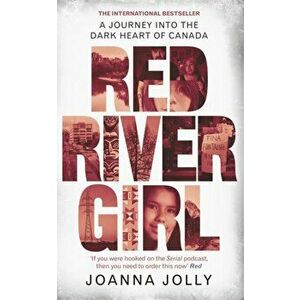 Red River Girl. A Journey into the Dark Heart of Canada - The International Bestseller, Paperback - Joanna Jolly imagine